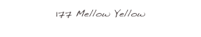 177 Mellow Yellow
