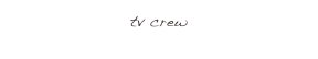 tv crew