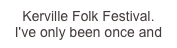 Kerville Folk Festival.  I've only been once and need to go again!